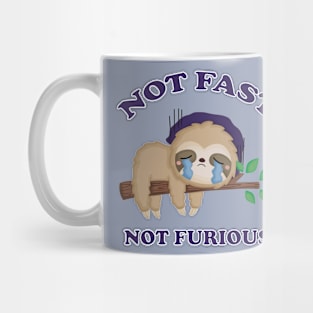 Not Fast, Not Furious- Funny Sloth Lazy Sloth Mug